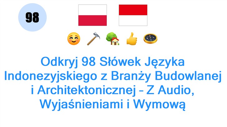 Odkryj 98 Słówek Języka Indonezyjskiego z Branży Budowlanej i Architektonicznej – Z Audio, Wyjaśnieniami i Wymową Odkryj 98 Słówek Języka Indonezyjskiego z Branży Budowlanej i Architektonicznej – Z Audio, Wyjaśnieniami i Wymową